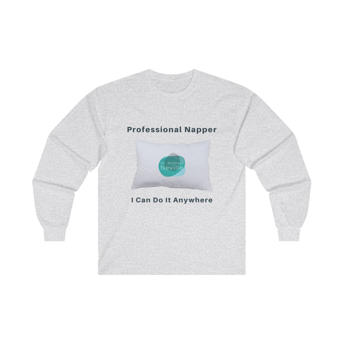 Professional Napper Long Sleeve T-Shirt (Choose Your Color) - Dr. Andrew Neville