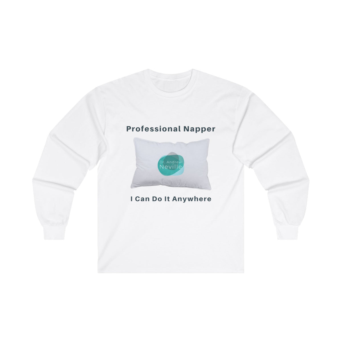 Professional Napper Long Sleeve T-Shirt (Choose Your Color) - Dr. Andrew Neville
