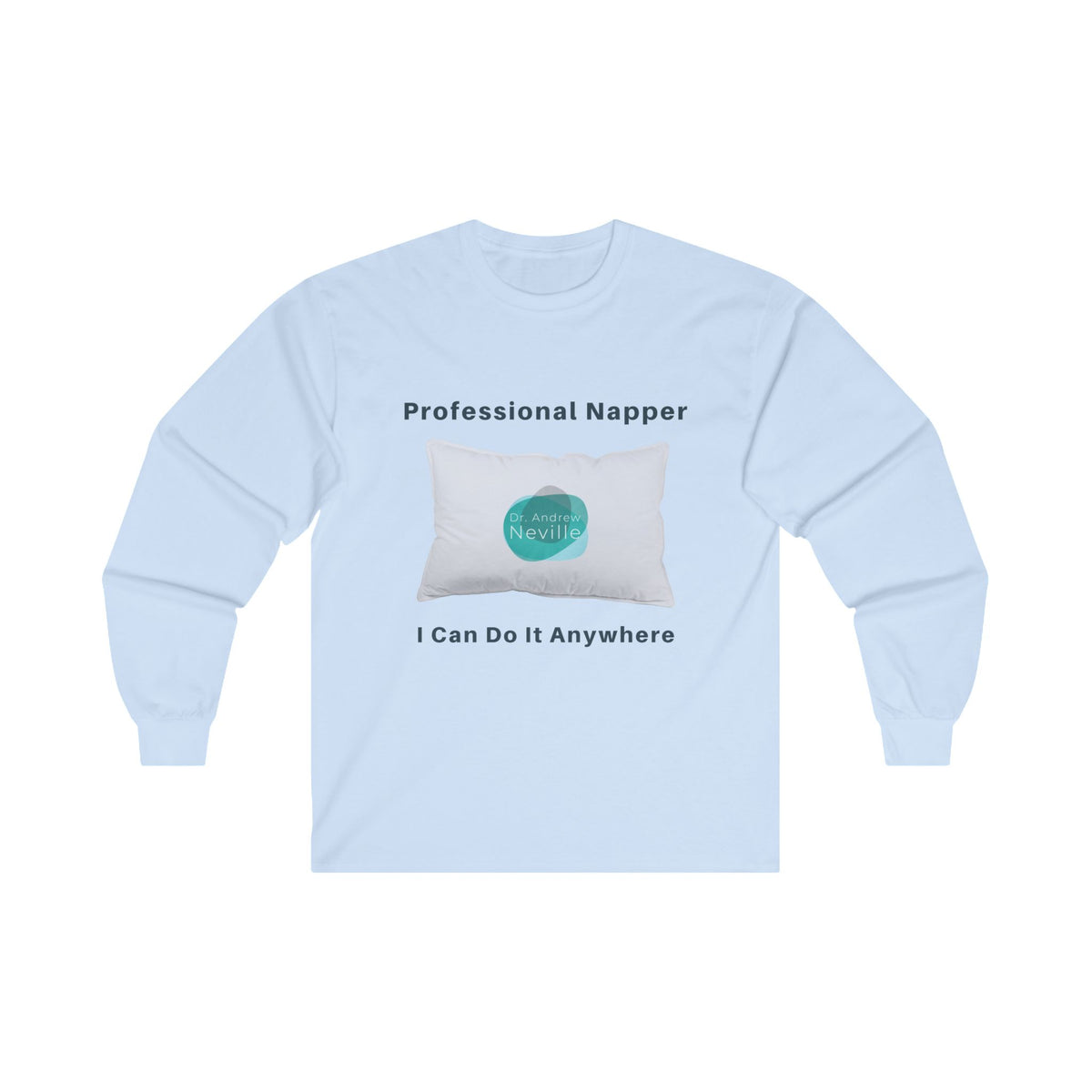Professional Napper Long Sleeve T-Shirt (Choose Your Color) - Dr. Andrew Neville
