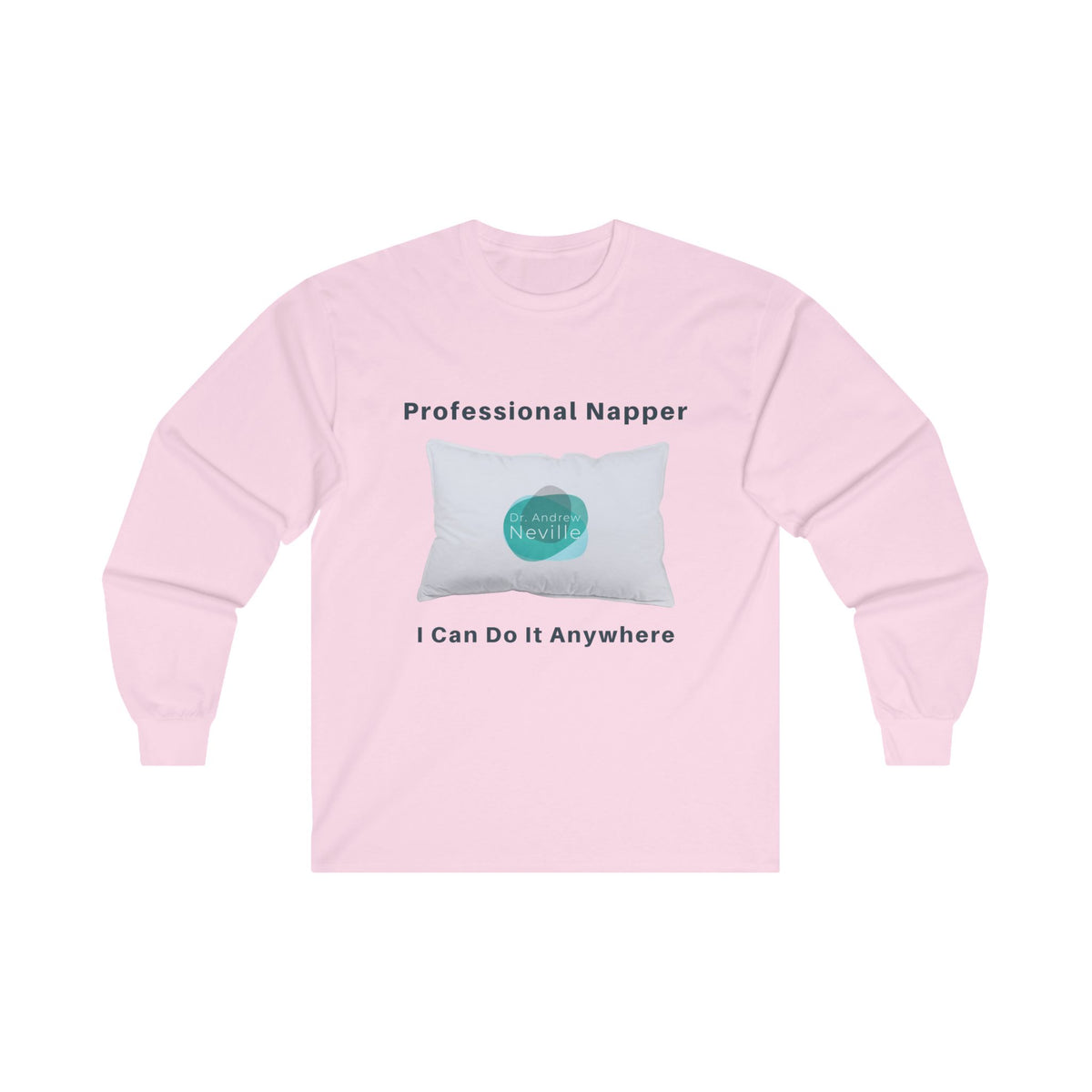 Professional Napper Long Sleeve T-Shirt (Choose Your Color) - Dr. Andrew Neville